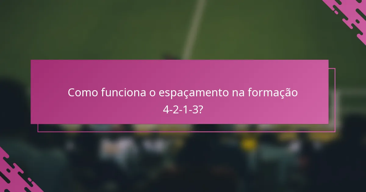 Como funciona o espaçamento na formação 4-2-1-3?