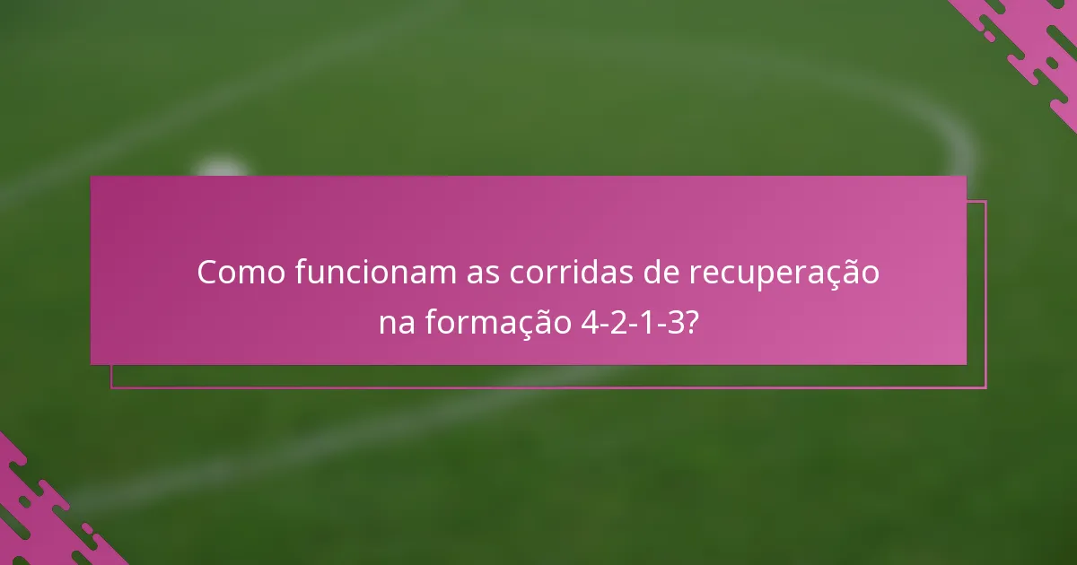 Como funcionam as corridas de recuperação na formação 4-2-1-3?
