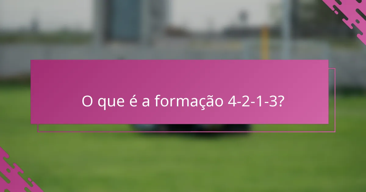 O que é a formação 4-2-1-3?