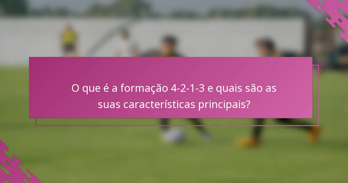 O que é a formação 4-2-1-3 e quais são as suas características principais?