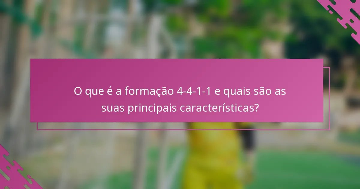 O que é a formação 4-4-1-1 e quais são as suas principais características?