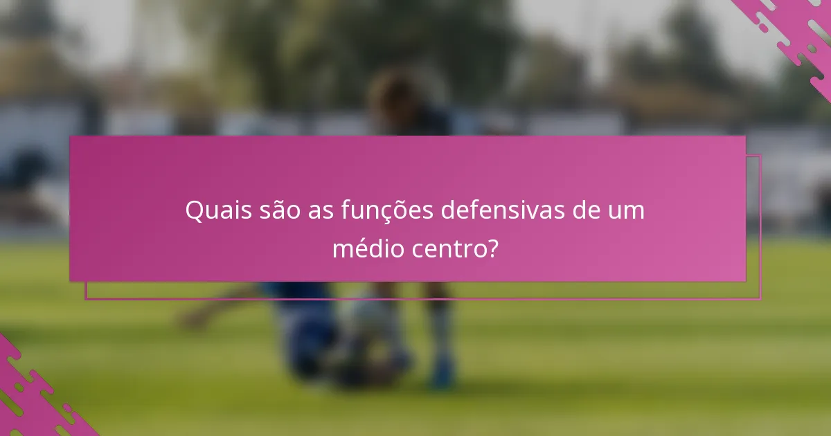 Quais são as funções defensivas de um médio centro?
