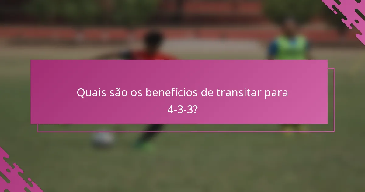 Quais são os benefícios de transitar para 4-3-3?